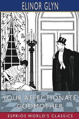 Your Affectionate Godmother (Esprios Classics) - Elinor Glyn - cover