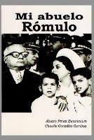 Mi abuelo Romulo - Alvaro Perez Betancourt - cover