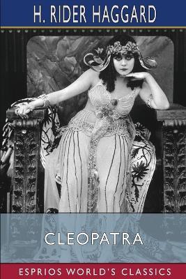 Cleopatra (Esprios Classics) - H Rider Haggard - cover