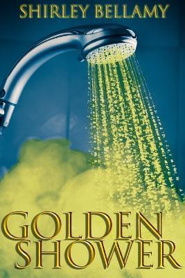 Golden Shower - Shirley Bellamy - Libro in lingua inglese - Blurb - | IBS