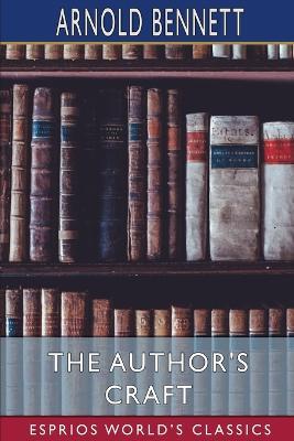 The Author's Craft (Esprios Classics) - Arnold Bennett - cover