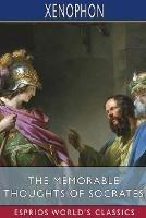 The Memorable Thoughts of Socrates (Esprios Classics): Translated by Edward Bysshe - Xenophon - cover