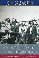 End of the Chapter: Maid in Waiting (Esprios Classics) - John Galsworthy - cover