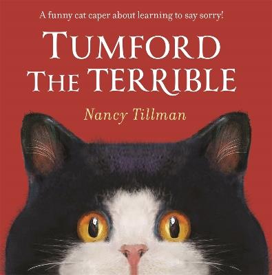 Tumford the Terrible: A funny cat caper about learning to say sorry! - Nancy Tillman - cover