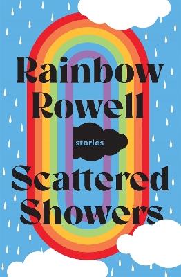 Scattered Showers: Nine Beautiful Short Stories - Rainbow Rowell - cover