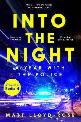 Into the Night: A Year with the Police - Matt Lloyd-Rose - cover