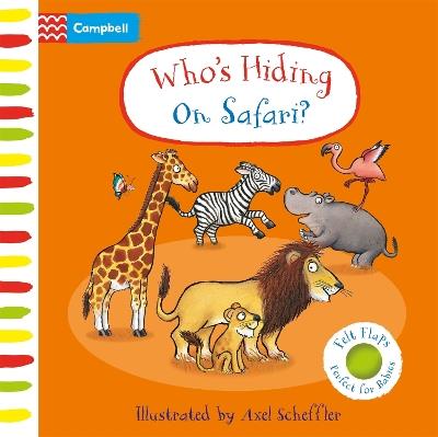 Who's Hiding On Safari?: A Felt Flaps Book - Campbell Books - cover