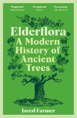 Elderflora: A Modern History of Ancient Trees - Jared Farmer - cover