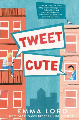 Tweet Cute: An Enemies to Lovers YA Rom-Com for Fans of Gossip Girl - Emma Lord - cover