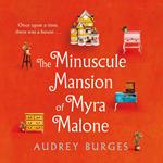 The Minuscule Mansion of Myra Malone