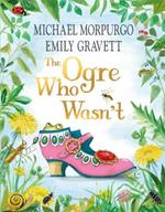 The Ogre Who Wasn't: A wild and funny fairy tale from the bestselling duo