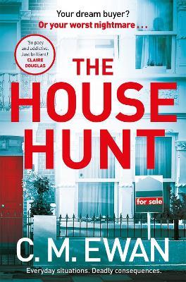 The House Hunt: A heart-pounding thriller that will keep you turning the pages from the acclaimed author of The Interview - C. M. Ewan - cover