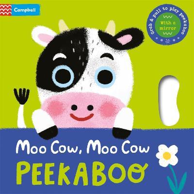 Moo Cow, Moo Cow, PEEKABOO!: Grab & pull to play peekaboo - with a mirror - Campbell Books - cover