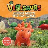 Vegesaurs: Ginger Meets the Pea-Rexes!: Based on the hit CBeebies series - Macmillan Children's Books - cover