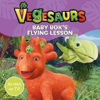 Vegesaurs: Baby Bok's Flying Lesson: Based on the hit CBeebies series - Macmillan Children's Books - cover