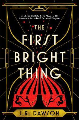 The First Bright Thing - J. R. Dawson - cover