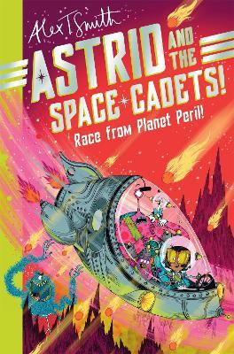 Astrid and the Space Cadets: Race from Planet Peril! - Alex T. Smith - cover