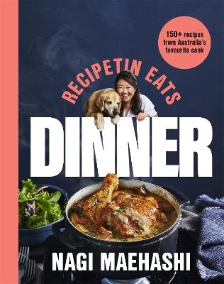 RecipeTin Eats: Dinner: 150 Recipes from Australia's Favourite Cook - Nagi Maehashi - cover