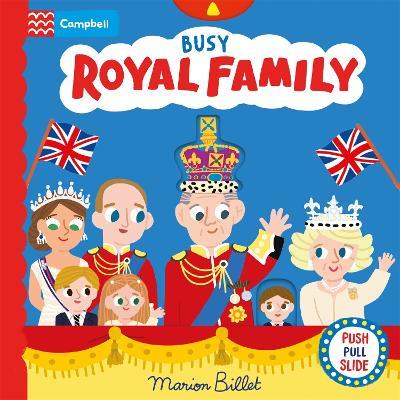 Busy Royal Family: A Push, Pull and Slide Book Celebrating the Coronation - Campbell Books - cover