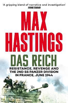 Das Reich: Resistance, Revenge and the 2nd SS Panzer Division in France, June 1944 - Max Hastings - cover