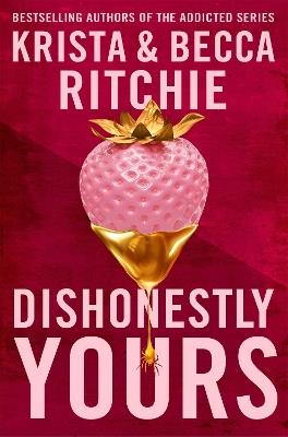 Dishonestly Yours: The hotly-anticipated new romance from TikTok sensations and authors of the Addicted series - Krista Ritchie,Becca Ritchie - cover