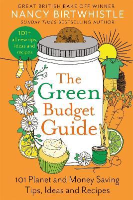 The Green Budget Guide: 101 Planet and Money Saving Tips, Ideas and Recipes - Nancy Birtwhistle - cover
