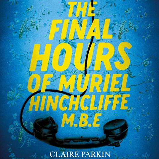 The Final Hours of Muriel Hinchcliffe M.B.E