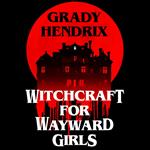 Witchcraft for Wayward Girls