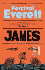 James: The Heartbreaking and Ferociously Funny Novel from the Genius Behind American Fiction and the Booker-Shortlisted The Trees