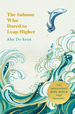 The Salmon Who Dared to Leap Higher: The Korean Multi-Million Copy Bestseller - Ahn Do-hyun - cover