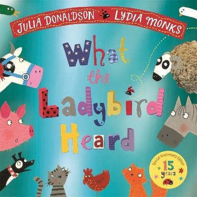 What the Ladybird Heard 15th Anniversary Edition: with a shiny blue foil cover and bonus material from the creators! - Julia Donaldson - cover