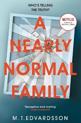 A Nearly Normal Family: A Gripping, Page-turning Thriller with a Shocking Twist - now a major Netflix TV series - M. T. Edvardsson - cover