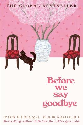 Before We Say Goodbye: Curl up with the magical story of the cosy Tokyo cafe - Toshikazu Kawaguchi - cover