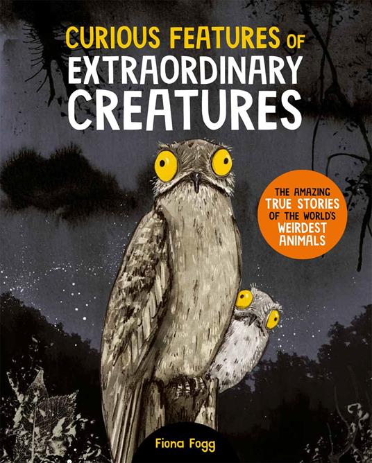 Curious Features Of Extraordinary Creatures - De La Bedoyere Camilla,Fiona Fogg - ebook