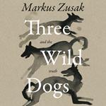 Three Wild Dogs (and the truth)