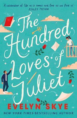 The Hundred Loves of Juliet: An epic reimagining of a legendary love story - Evelyn Skye - cover