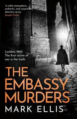 The Embassy Murders: A gripping wartime thriller - Mark Ellis - cover