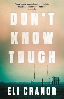 Don't Know Tough: 'Southern noir at its finest' NEW YORK TIMES - Eli Cranor - cover
