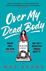 Over My Dead Body: 'I couldn't put this fabulous, first class, five star read down.' JANICE HALLETT