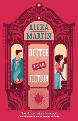 Better Than Fiction: The perfect bookish, opposites-attract rom-com to curl up with! - Alexa Martin - cover
