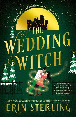 The Wedding Witch: The new bewitching rom-com from the author of the TikTok hit, THE EX HEX! - Erin Sterling - cover