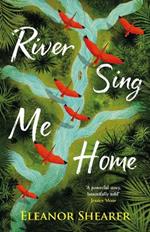 River Sing Me Home: A powerful, uplifting novel of a remarkable journey to find family, inspired by true events