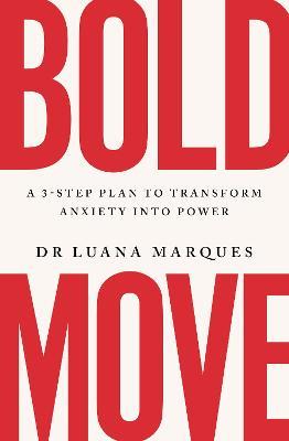 Bold Move: A 3-step plan to transform anxiety into power - Luana Marques - cover