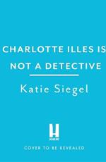 Charlotte Illes Is Not A Detective: the gripping debut mystery from the TikTok sensation