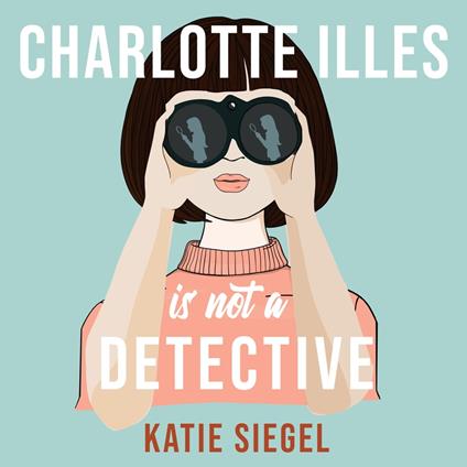 Charlotte Illes Is Not A Detective