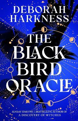 The Black Bird Oracle: The exhilarating new All Souls novel featuring Diana Bishop and Matthew Clairmont - Deborah Harkness - cover