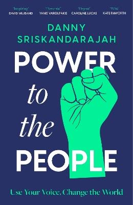 Power to the People: Use your voice, change the world - Danny Sriskandarajah - cover