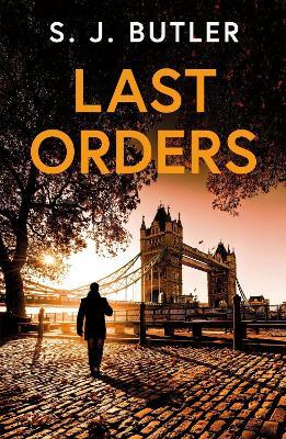 Last Orders: An absolutely gripping and unputdownable crime thriller - S. J. Butler - cover