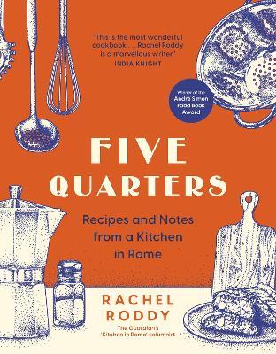 Five Quarters: Recipes and Notes from a Kitchen in Rome - Rachel Roddy - cover