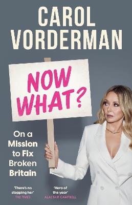 Now What?: On a Mission to Fix Broken Britain - Carol Vorderman - cover